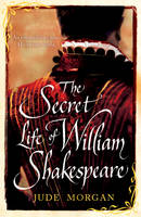 Book Cover for The Secret Life of William Shakespeare by Jude Morgan