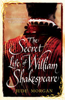 Book Cover for The Secret Life of William Shakespeare by Jude Morgan