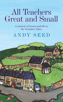 Book Cover for All Teachers Great and Small by Andy Seed