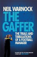 Book Cover for The Gaffer: The Trials and Tribulations of a Football Manager by Neil Warnock