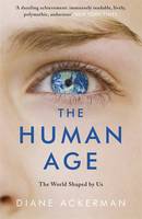 Book Cover for The Human Age The World Shaped by Us by Diane Ackerman