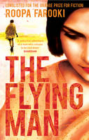 Book Cover for The Flying Man by Roopa Farooki