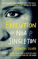 Book Cover for The Execution of Noa P. Singleton by Elizabeth L. Silver