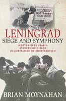 Book Cover for Leningrad Siege and Symphony by Brian Moynahan