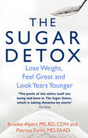 Book Cover for The Sugar Detox Lose Weight, Feel Great and Look Years Younger by Brooke Alpert, Patricia Farris