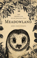 Meadowland The Private Life of an English Field