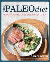 Book Cover for The Paleo Diet Food Your Body is Designed to Eat by Daniel Green