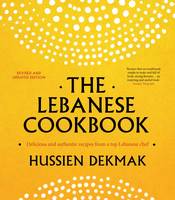 Book Cover for The Lebanese Cookbook Delicious & Authentic Recipes from a Top Lebanese Chef by Hussien Dekmak