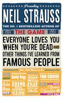 Book Cover for Everyone Loves You When You're Dead (and Other Things I Learned from Famous People) by Neil Strauss