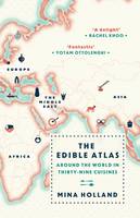The Edible Atlas Around the World in Thirty-Nine Cuisines