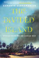 Book Cover for This Divided Island Stories from the Sri Lankan War by Samanth Subramanian