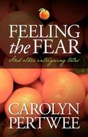 Book Cover for Feeling the Fear And Other Intriguing Tales by Carolyn Pertwee