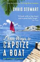 Book Cover for Three Ways to Capsize a Boat - An Optimist Afloat by Chris Stewart