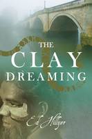 Book Cover for The Clay Dreaming by Ed Hillyer