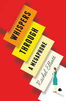 Book Cover for Whispers Through a Megaphone by Rachel Elliott