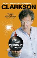 Book Cover for What Could Possibly Go Wrong... by Jeremy Clarkson