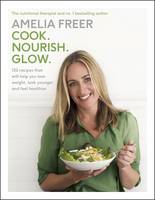 Book Cover for Cook. Nourish. Glow. by Amelia Freer