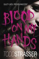 Book Cover for Blood on My Hands by Todd Strasser