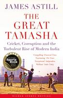Book Cover for The Great Tamasha Cricket, Corruption and the Turbulent Rise of Modern India by James Astill