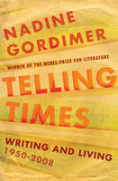 Book Cover for Telling Times Writing and Living, 1950-2008 by Nadine Gordimer
