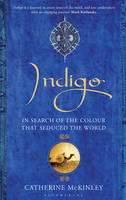 Book Cover for Indigo In Search of the Colour That Seduced the World by Catherine E. McKinley