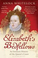 Book Cover for Elizabeth's Bedfellows An Intimate History of the Queen's Court by Anna Whitelock