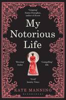 Book Cover for My Notorious Life by Kate Manning