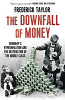 Book Cover for The Downfall of Money Germany's Hyperinflation and the Destruction of the Middle Class by Frederick Taylor