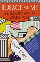 Book Cover for Horace and Me Life Lessons from an Ancient Poet by Harry Eyres