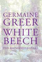 Book Cover for White Beech The Rainforest Years by Germaine Greer