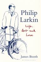 Book Cover for Philip Larkin Life, Art and Love by James Booth