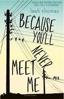 Book Cover for Because You'll Never Meet Me by Leah Thomas