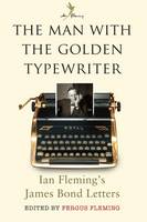 Book Cover for The Man with the Golden Typewriter Ian Fleming's James Bond Letters by Fergus Fleming