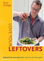 Book Cover for River Cottage Love Your Leftovers Recipes for the Resourceful Cook by Hugh Fearnley-Whittingstall