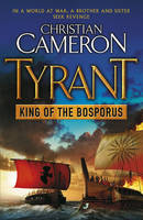 Book Cover for Tyrant : King of the Bosporus by Christian Cameron