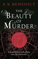 Book Cover for The Beauty of Murder by A. K. Benedict