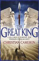 Book Cover for The Great King by Christian Cameron