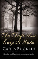 Book Cover for The Things That Keep Us Here by Carla Buckley