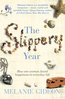 Book Cover for The Slippery Year : How One Woman Found Happiness in Everyday Life by Melanie Gideon