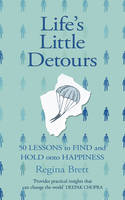 Book Cover for Life's Little Detours : 50 Lessons to Find and Hold onto Happiness by Regina Brett