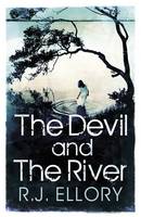 Book Cover for The Devil and the River by R. J. Ellory