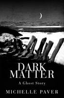 Book Cover for Dark Matter by Michelle Paver