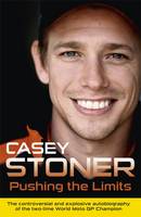 Book Cover for Pushing the Limits The Two-Time World MotoGP Champion's Own Explosive Story by Casey Stoner