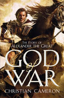 Book Cover for God of War The Epic Story of Alexander the Great by Christian Cameron