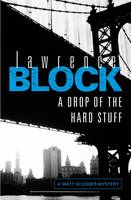 Book Cover for A Drop of the Hard Stuff by Lawrence Block