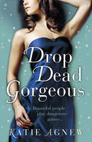 Book Cover for Drop Dead Gorgeous by Katie Agnew