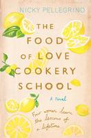 Book Cover for The Food of Love Cookery School by Nicky Pellegrino