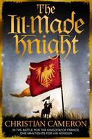 Book Cover for The Ill-Made Knight by Christian Cameron