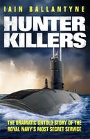 Book Cover for Hunter Killers The Dramatic Untold Story of the Cold War Beneath the Waves by Iain Ballantyne