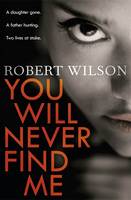 Book Cover for You Will Never Find Me by Robert Wilson